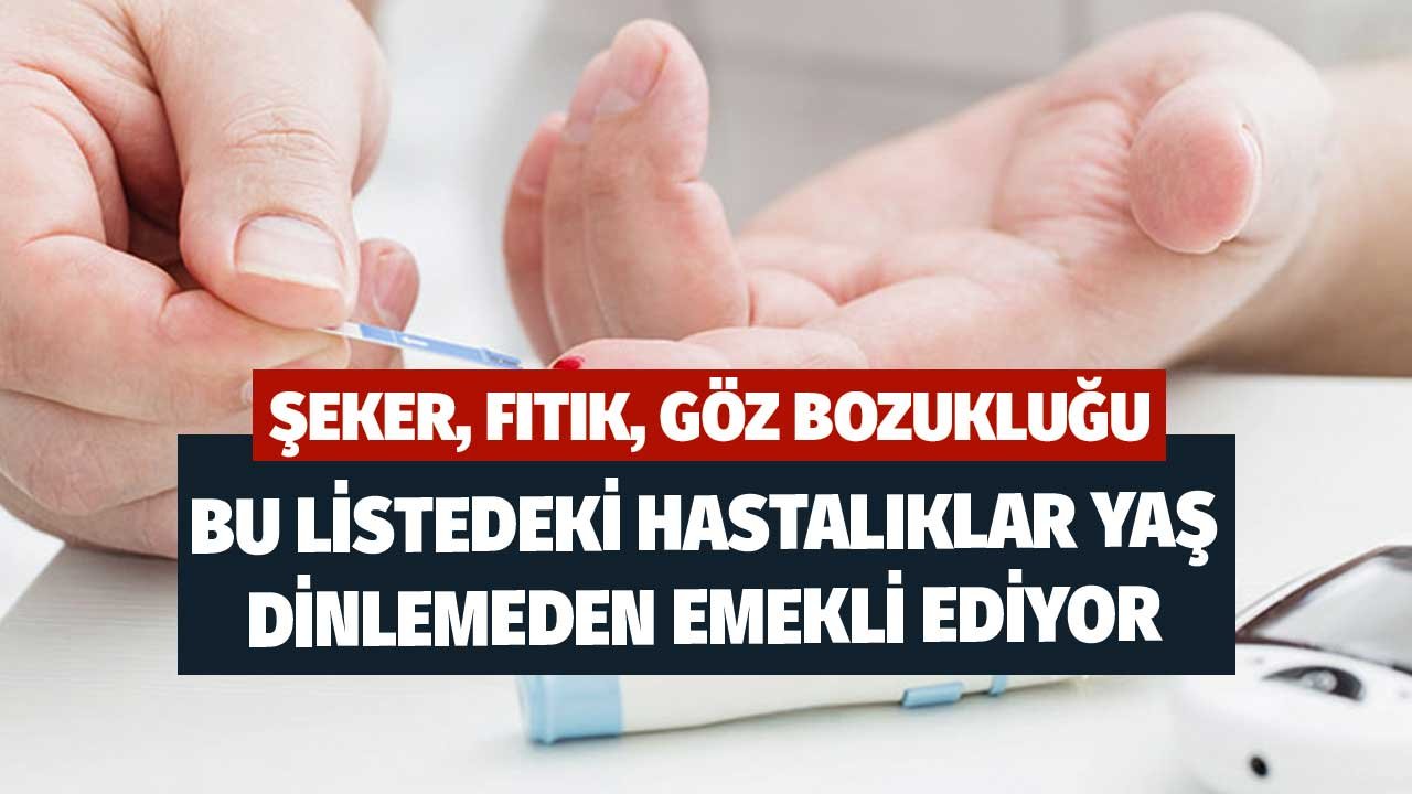 Bu Listedeki Hastalıklar Yaş Dinlemeden Emekli Ediyor